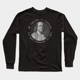 Ben Franklin - Benjamin Franklin - Quote Long Sleeve T-Shirt